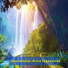 interestelar drive legendado